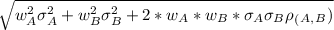 \sqrt{w_A^2\sigma_A^2 + w_B^2 \sigma_B^2 + 2*w_A*w_B*\sigma_A\sigma_B\rho_(_A_,_B)}