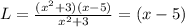 L=\frac{(x^{2}+3)(x-5)}{x^{2}+3}=(x-5)