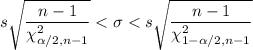 s\sqrt{\dfrac{n-1}{\chi^2_{\alpha/2, n-1}}}