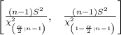 \left [\frac{(n-1)S^2}{\chi^2_{\left (\frac{\alpha}{2};n-1\right )}}, \hspace{0.3cm}\frac{(n-1)S^2}{\chi^2_{\left (1-\frac{\alpha}{2};n-1\right )}} \right ]\\\\