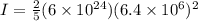 I = \frac{2}{5}(6 \times 10^{24})(6.4 \times 10^6)^2