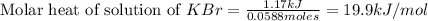 \text{Molar heat of solution of }KBr=\frac{1.17kJ}{0.0588moles}=19.9kJ/mol