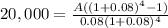 20,000=\frac{A((1+0.08)^{4}-1) }{0.08(1+0.08)^{4} }