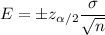 E=\pm z_{\alpha/2}\dfrac{\sigma}{\sqrt{n}}