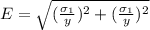 E = \sqrt{(\frac{\sigma_1}{y})^2+(\frac{\sigma_1}{y})^2}