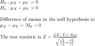 H_0:\mu_X-\mu_Y=0\\H_a:\mu_X-\mu_Y  0\\\\$Difference of means in the null hypothesis is:\\\mu_X-\mu_Y=M_0=0\\\\$The test statistic is $Z=\frac{[( \bar X-\bar Y)-M_0]}{\sqrt{\frac{\sigma^2_X}{n_X}+\frac{\sigma^2_Y}{n_Y}}}\\