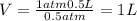 V=\frac{1 atm\tiomes 0.5 L}{0.5 atm}= 1 L