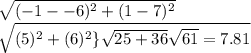 \sqrt{(-1 - -6)^2 + (1-7)^2} \\\sqrt{(5)^2 + (6)^2\\\} \\\sqrt{25 + 36} \\\sqrt{61} = 7.81