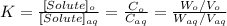 K=\frac{[Solute]_{o} }{[Solute]_{aq}}=\frac{C_{o} }{C_{aq}}=\frac{W_{o}/V_{o}  }{W_{aq}/V_{aq}  }