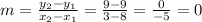 m=\frac{y_{2}-y_{1}}{x_{2}-x_{1}}=\frac{9-9}{3-8}=\frac{0}{-5}=0