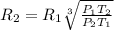 R_2 = R_1 \sqrt[3]{\frac{P_1 T_2}{P_2 T_1}}