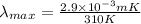 \lambda _{max}=\frac{2.9\times 10^{-3} mK}{310 K}