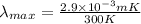 \lambda _{max}=\frac{2.9\times 10^{-3} mK}{300 K}