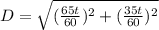 D=\sqrt{(\frac{65t}{60} )^2+(\frac{35t}{60} )^2}