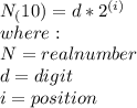 N_(10)=d*2^{(i)}\\where:\\N=real number\\d=digit\\i=position