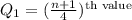 Q_1=(\frac{n+1}{4})^{\text{th value}}