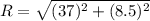 R=\sqrt{(37)^2+(8.5)^2}