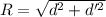 R=\sqrt{d^2+d'^2}