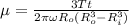 \mu =\frac{3Tt}{2\pi \omega R_o(R_o^3-R_i^3)}