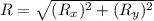 R= \sqrt{(R_x)^2+(R_y)^2}