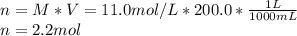 n=M*V=11.0mol/L*200.0*\frac{1L}{1000mL}\\n=2.2mol