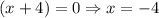 (x+4)=0\Rightarrow x=-4