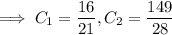 \implies C_1=\dfrac{16}{21},C_2=\dfrac{149}{28}