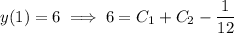y(1)=6\implies 6=C_1+C_2-\dfrac1{12}