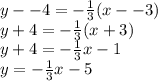 y --4 = -\frac{1}{3}(x --3)\\y + 4 = -\frac{1}{3}(x+3)\\y +4 = -\frac{1}{3}x - 1\\y = -\frac{1}{3}x - 5
