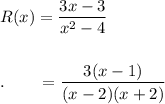 R(x) = \dfrac{3x-3}{x^2-4}\\\\\\.\qquad =\dfrac{3(x-1)}{(x-2)(x+2)}