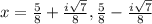 x=\frac{5}{8}+\frac{i\sqrt{7}}{8}, \frac{5}{8}-\frac{i\sqrt{7}}{8}
