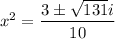 x^2=\dfrac{3\pm\sqrt{131}i}{10}