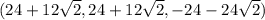 (24+12\sqrt2,24+12\sqrt2,-24-24\sqrt2)