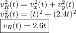 v_{R}^2(t)=v_{x}^2(t)+v_{y}^2(t) \\ v_{R}^2(t)=(t)^2+(2.4t)^2 \\ \boxed {v_R(t)=2.6t}