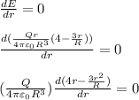 \frac{dE}{dr}= 0\\\\\frac{d(\frac{Qr}{4\pi \varepsilon_0 R^3}(4-\frac{3r}{R}))}{dr}=0\\\\(\frac{Q}{4\pi \varepsilon_0 R^3})\frac{d(4r-\frac{3r^2}{R})}{dr}=0\\\\