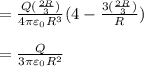 = \frac{Q(\frac{2R}{3})}{4\pi \varepsilon_0 R^3} (4- \frac{3(\frac{2R}{3})}{R})\\\\=\frac{Q}{3 \pi \varepsilon_0 R^2}