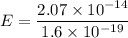 E=\dfrac{2.07\times10^{-14}}{1.6\times10^{-19}}