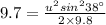 9.7=\frac{u^2sin^{2}38^{\circ} }{2\times 9.8}