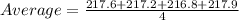 Average = \frac{217.6 + 217.2 + 216.8 + 217.9}{4} \\