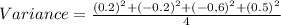 Variance = \frac{(0.2)^2+(-0.2)^2+(-0,6)^2+(0.5)^2}{4}