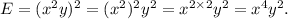 E=(x^2y)^2=(x^2)^2y^2=x^{2\times 2}y^2=x^4y^2.