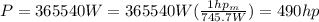 P=365540W=365540W(\frac{1 hp_m}{745.7 W})=490hp