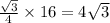 \frac{\sqrt3}{4} \times {16}= 4 \sqrt3