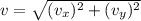 v=\sqrt{(v_{x})^{2}+(v_{y})^{2}}