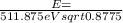 E = \over{511.875 eV}{sqrt{0.8775}}