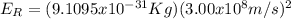 E_{R} = (9.1095x10^{-31} Kg)(3.00x10^{8} m/s)^{2}
