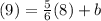 (9) = \frac{5}{6}(8) + b