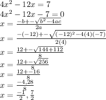 4x^2-12x=7\\4x^2-12x-7=0\\x=\frac{-b+-\sqrt{b^2-4ac}}{2a}\\x=\frac{-(-12)+-\sqrt{(-12)^2-4(4)(-7)}}{2(4)}\\x=\frac{12+-\sqrt{144+112}}{8}\\x=\frac{12+-\sqrt{256}}{8}\\x=\frac{12+-16}{8}\\x=\frac{-4,28}{8}\\x=\frac{-1}{2},\frac{7}{2}