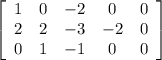 \left[\begin{array}{ccccc}1&0&-2&0&0\\2&2&-3&-2&0\\0&1&-1&0&0\end{array}\right]