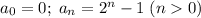 a_0=0; \; a_n=2^n-1 \; (n0)